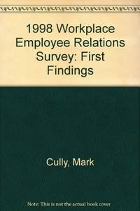 1998 Workplace Employee Relations Survey: First Findings by Mark & Etc Cully - Paperback - 1998 - from Bookbarn (SKU: 2111957)