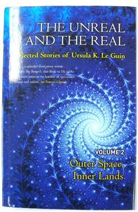The Unreal and the Real: Selected Stories of Ursual K. Le Guin, Volume 2 - Outer Space, Inner Lands