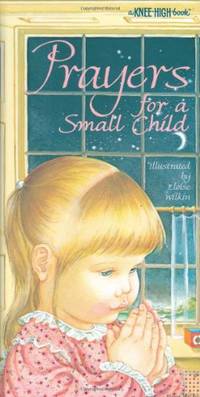 Prayers for a Small Child (Knee-High Books) by Wilkin, Eloise