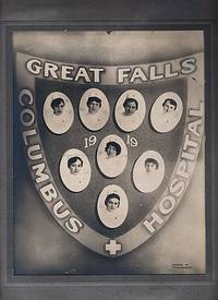 ORIGINAL PHOTOGRAPH OF THE NURSING CLASS OF 1919, COLUMBUS HOSPITAL, GREAT FALLS, MONTANA. Individual photos and photo-montage by F.E.G. Rogers