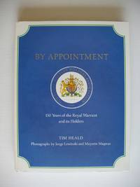 By Appontment  -  150 Years of the Royal Warrant and Its Holders