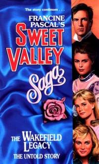Wakefield Legacy: Untold Story: No. 2 (Sweet Valley High Saga S.)