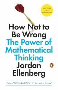 How Not to Be Wrong : The Power of Mathematical Thinking