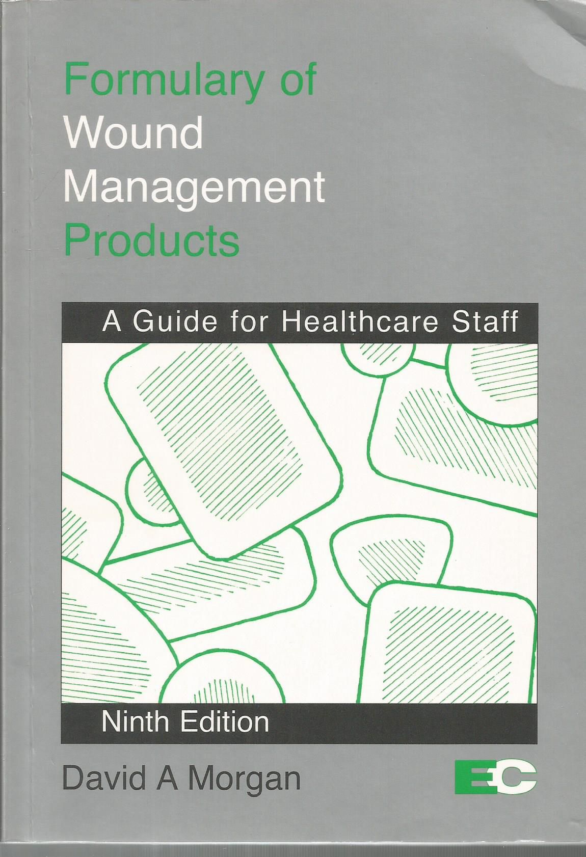 Formulary of Wound Management Products A Guide for Healthcare Staff by David 2004