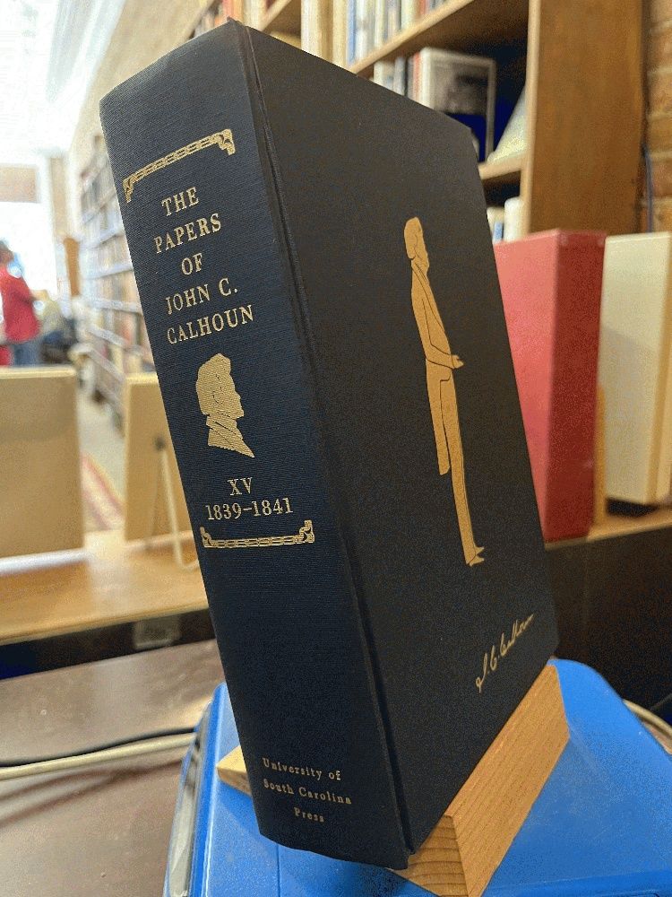 The Papers of John C. Calhoun: Volume XV, 1839-184