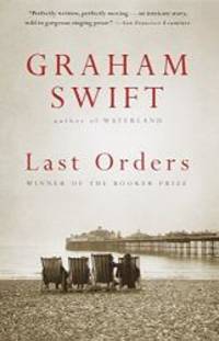 Last Orders by Graham Swift - 1997-08-07