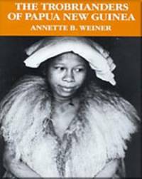 The Trobrianders of Papua New Guinea by Annette B. Weiner - 1988