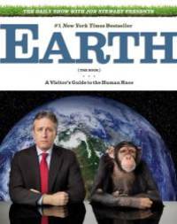 The Daily Show with Jon Stewart Presents Earth (The Book): A Visitor&#039;s Guide to the Human Race by Jon Stewart - 2011-05-03