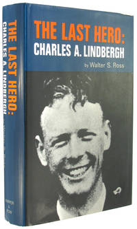 The Last Hero: Charles A. Lindbergh.