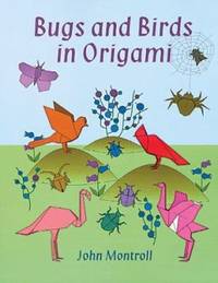 Bugs and Birds in Origami