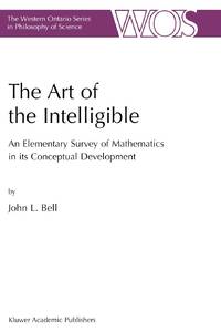 The Art of the Intelligible : An Elementary Survey of Mathematics in its Conceptual Development