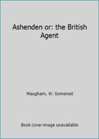 cover of Ashenden or: the British Agent