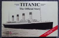 image of TITANIC: THE OFFICIAL STORY.