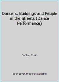 Dancers, Buildings and People in the Streets (Dance Performance) by Denby, Edwin - 1979