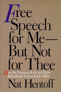 Free Speech for Me--But Not for Thee: How the American Left and Right Relentlessly Censor Each Other