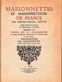 Marionnettes et Marionnettistes de France... Tableau GÃ©nÃ©ral de l&#039;activitÃ© des Manipulateurs de PoupÃ©es, PrÃ©cÃ©dÃ© de propos sur la Marionnette et d&#039;une Grammaire elÃ©mentaire de Manipulation, et suivi d&#039;une BIBLIOGRAPHIE DES MARIONNETTES ImprimÃ©s de langue franÃ§aise et documents annexes [vignette] by GERVAIS, AndrÃ© Charles - 1947.