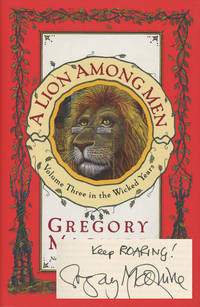 A Lion Among Men (The Wicked Years, Book 3) -- signed by the author by Maguire, Gregory - 2008