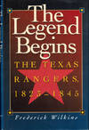 The Legend Begins: The Texas Rangers 1823-1845