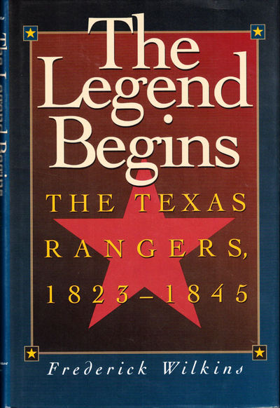 The Legend Begins: The Texas Rangers 1823-1845