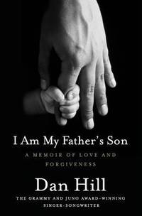 I Am My Father's Son: A Memoir Of Love And Forgiveness Between Tw