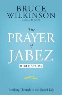 The Prayer of Jabez Bible Study : Breaking Through to the Blessed Life