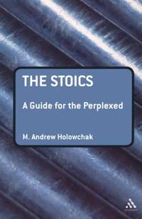 The Stoics: A Guide for the Perplexed (Guides for the Perplexed)