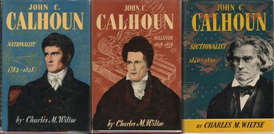 [AMERICANA] JOHN C. CALHOUN. NATIONALIST, 1782-1828; NULLIFIER, 1829-1839; SECTIONALIST, 1840-1850 [3 VOLUMES]