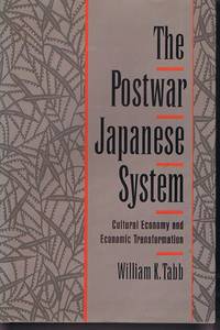 The Postwar Japanese System: Cultural Economy and Economic Transformation