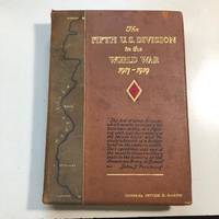 The Official History of the Fifth Division U.S.A. (The Red Diamond (Meuse) Division) During the Period of its Organization and of its Operations in the European World War, 1917-1919 (Gen. Peyton C. March copy)
