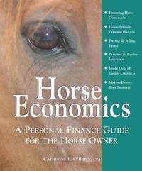 Horse Economics : A Personal Finance Guide for the Horse Owner