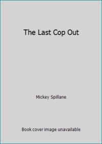 The Last Cop Out by Mickey Spillane - 1973