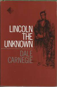 Lincoln the Unknown by CARNEGIE, Dale