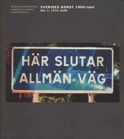 SVERIGES KONST 1900-TALET. DEL 3. 1970-2000.