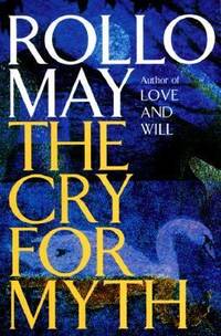 The Cry for Myth by Rollo May - 1992