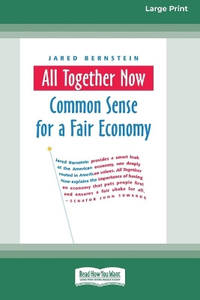 All Together Now: Common Sense for a Fair Economy [16 Pt Large Print Edition]