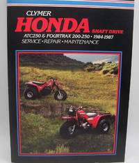 Clymer Honda Shaft Drive ATC250 &amp; Fourtrax 200-250, 1984-1987 Manual (Clymer Motorcycle Repair Series) by Ed Scott - 1987