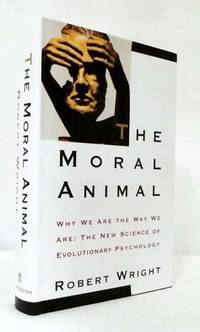 The Moral Animal. Evolutionary Psychology and Everyday Life by Wright, Robert - 1994