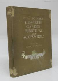 How To Make Concrete Garden Furniture and Accessories by FALLON, John T. (ed.) - 1917