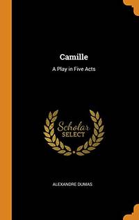 cover of Camille: A Play in Five Acts