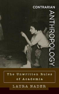 Contrarian Anthropology: The Unwritten Rules of Academia