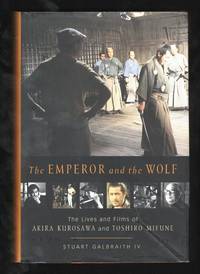 The Emperor and the Wolf: The Lives and Films of Akira Kurosawa and  Toshiro Mifune
