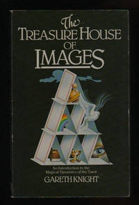 The Treasure House Of Images : An Introduction to the Magical Dynamics of the Tarot : An...