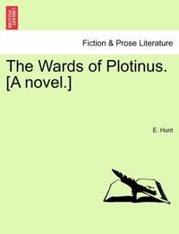 The Wards of Plotinus. [A novel.]