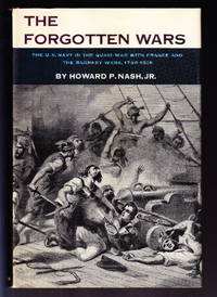 The Forgotten Wars:  The Role of the U.S. Navy in the Quasi-War with France and the Barbary Wars, 1798-1805