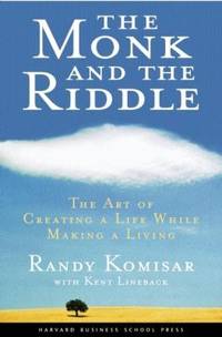 The Monk and the Riddle : The Art of Creating a Life While Making a Life