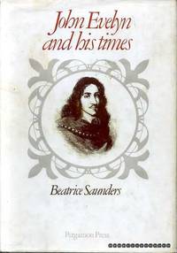 JOHN EVELYN AND HIS TIMES by Beatrice Saunders - Hardcover - 1970 - from Pendleburys - the bookshop in the hills (SKU: 153339)