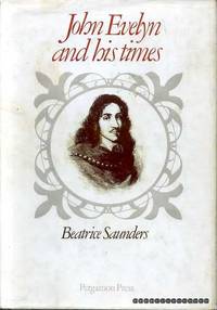 JOHN EVELYN AND HIS TIMES by Saunders, Beatrice - 1970