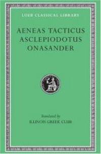 Aeneas Tacticus, Asclepiodotus, Onasander (Loeb Classical Library, No. 156)