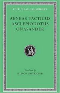 Aeneas Tacticus, Asclepiodotus, Onasander (Loeb Classical Library, No. 156) by Aeneas Tacticus - 2001-08-05