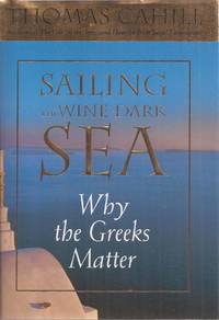 image of Sailing the Wine-Dark Sea: Why the Greeks Matter (signed)
